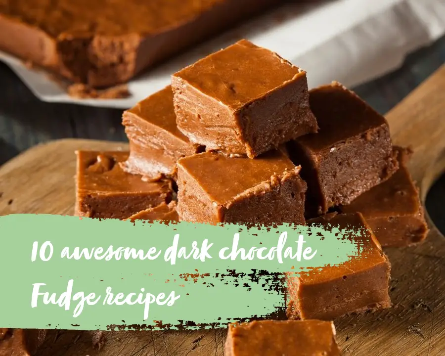 10 awesome dark chocolate Fudge recipes