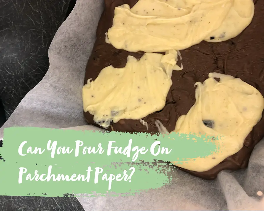 Can You Pour Fudge On Parchment Paper?