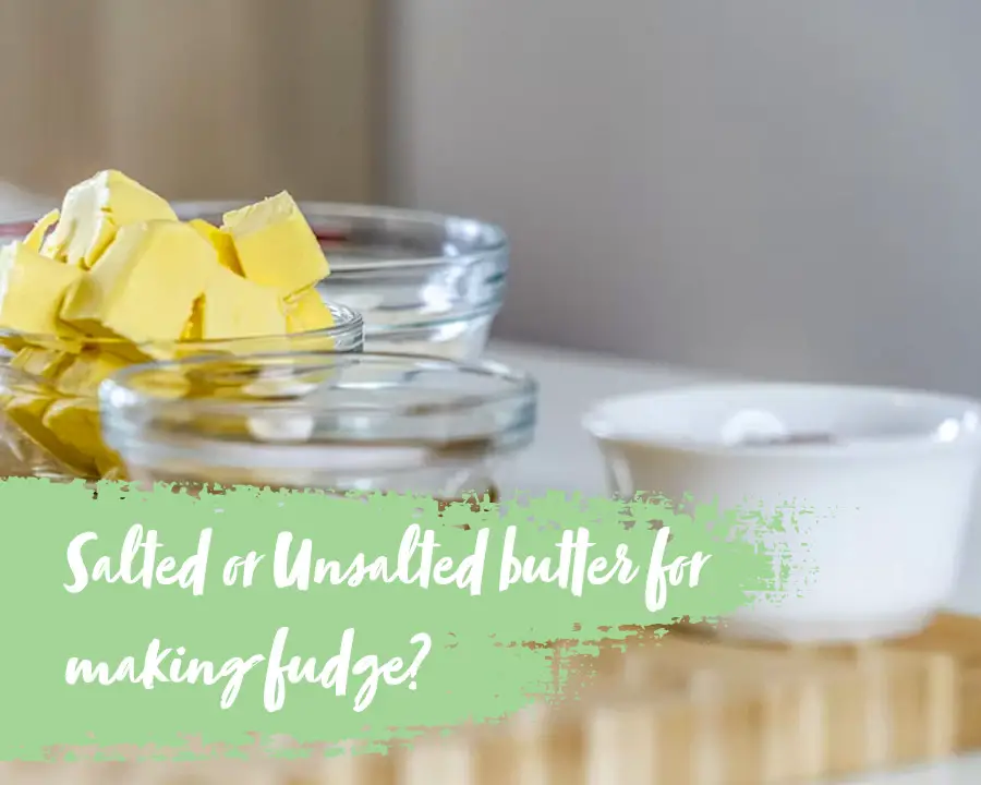 When making fudge, should you use salted or unsalted butter?