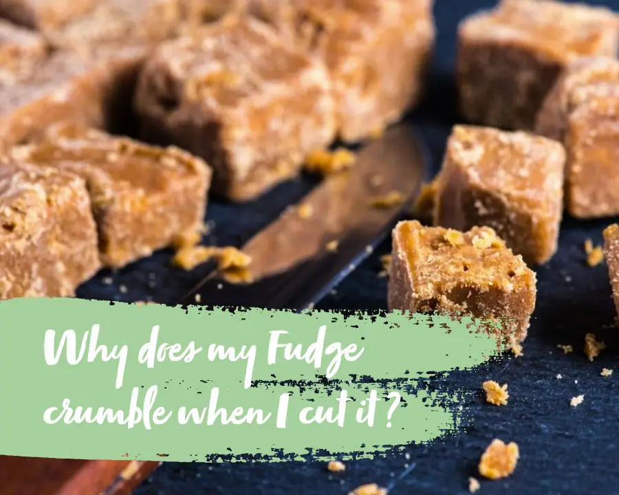 Why Does My Fudge Crumble When I Cut It
