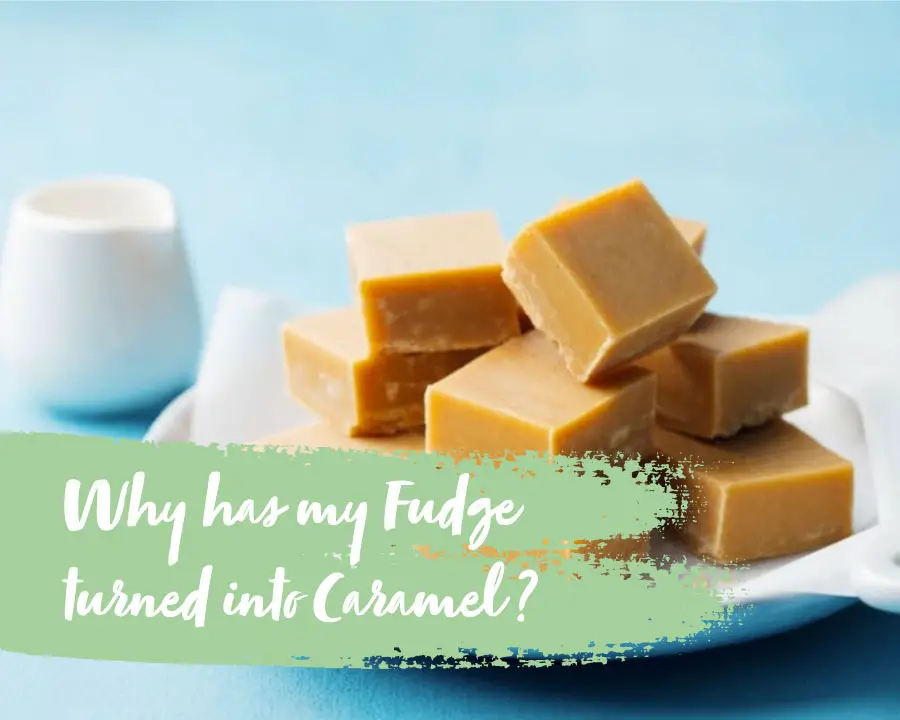 why has my fudge turned to caramel
