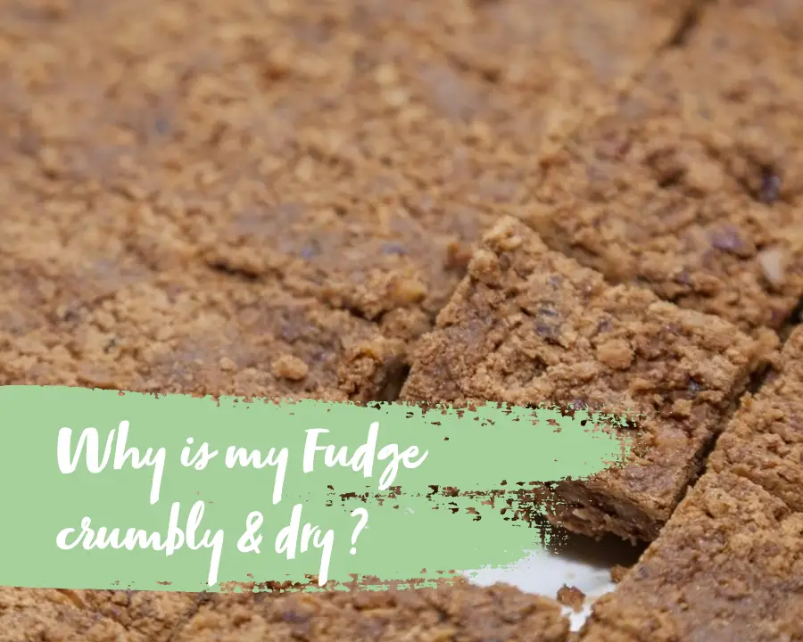 why is my fudge crumbly and dry