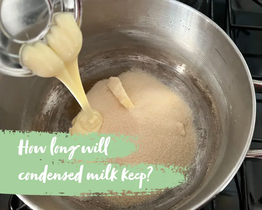 how long will condensed milk keep?- Call Me Fudge