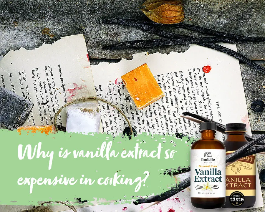 Why is vanilla extract so expensive in cooking?
