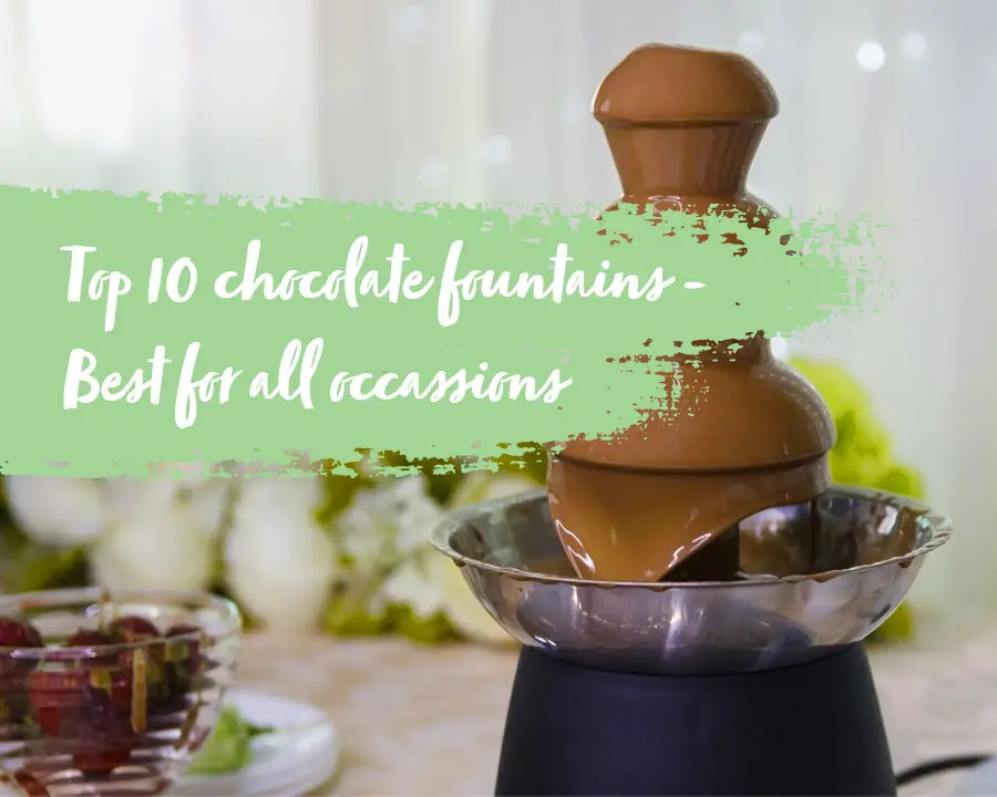 Top 10 chocolate fountains for all occassions