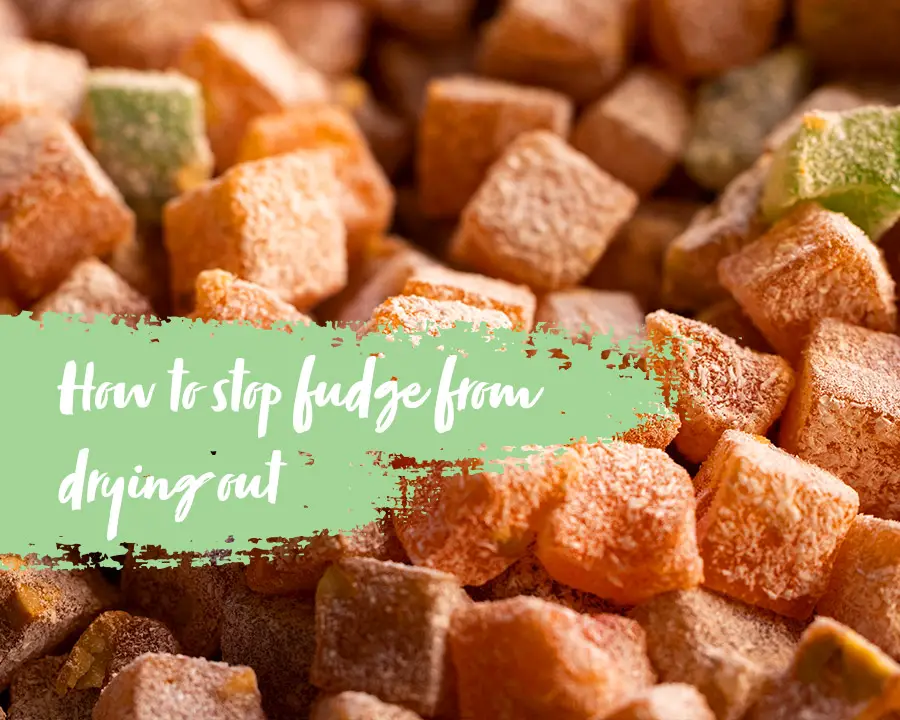 How to stop fudge from drying out