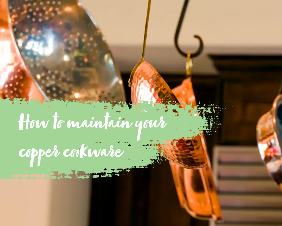How to properly maintain copper cookware