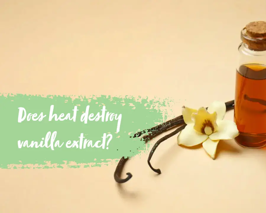 How does heat affect vanilla extract?