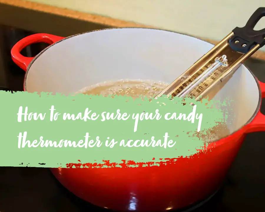 How to make sure a candy thermometer is accurate